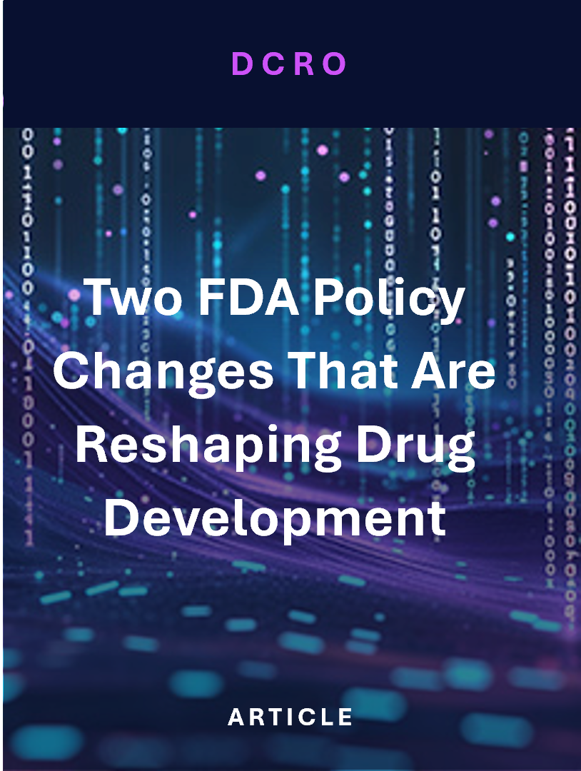 Two FDA Policy Changes That Are Reshaping Drug Development 